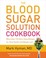 Cover of: The blood sugar solution cookbook