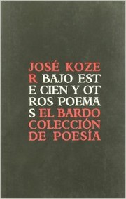 Bajo este cien y otros poemas by José Kozer