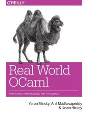 Real World OCaml by Yaron Minsky, Anil Madhavapeddy, Jason Hickey