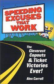Cover of: Speeding Excuses That Work: The Cleverest Copouts and Ticket Victories Ever