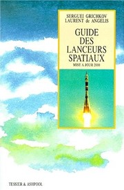 Guide des Lanceurs Spatiaux (Mise à jour) by Laurent DeAngelis, Serguei Grichkov
