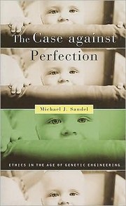 Cover of: The Case against Perfection: Ethics in the Age of Genetic Engineering by 