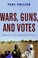 Cover of: Wars, Guns, and Votes