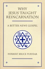 Cover of: Why Jesus taught reincarnation: a better news gospel