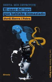 Cover of: El caso del loro que hablaba demasiado: Berta Mir detective 2