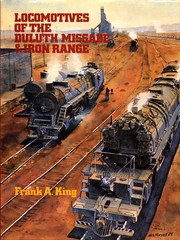 Locomotives of the Duluth, Missabe & Iron Range by Frank Alexander King