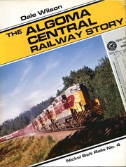 Cover of: The Algoma Central Railway story by Dale Wilson