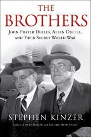 Cover of: The brothers: John Foster Dulles, Allen Dulles, and their secret world war