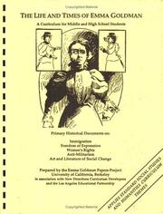 Cover of: The Life and times of Emma Goldman: a curriculum for middle and high school students : primary historical documents