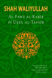 Cover of: Al-Fawz al-Kabir fi Usul al-Tafsir: Being a translation of Shah Waliyullah's treatise on principles of Qur'anic exegesis