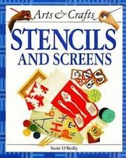 Cover of: Stencils and screens by Susie O'Reilly