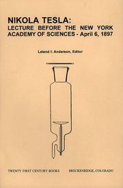 Cover of: Nikola Tesla, lecture before the New York Academy of Sciences: the streams of Lenard and Roentgen and novel apparatus for their production, April 6, 1897, reconstructed