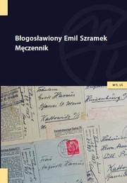 Cover of: Błogosławiony Emil Szramek. Męczennik by 