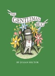 Cover of: The Gentleman Bug by Julian Hector