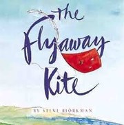 Cover of: The flyaway kite by Steve Björkman