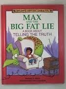 Cover of: Max and the big fat lie: a book about telling the truth
