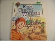 Cover of: Ryan and the circus wheels by Joni Eareckson Tada