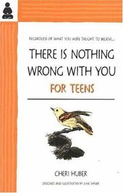 Cover of: There Is Nothing Wrong With You for Teens by Cheri Huber