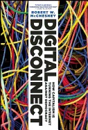 Cover of: Digital disconnect : how capitalism is turning the Internet against democracy