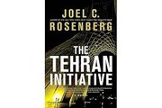 The Tehran initiative by Joel C. Rosenberg