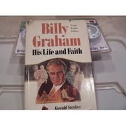 Cover of: Billy Graham, his life and faith by Gerald S. Strober