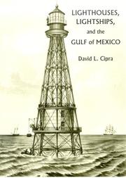 Lighthouses, lightships, and the Gulf of Mexico by David L. Cipra