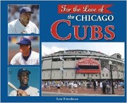 For the love of the Chicago Cubs by Lew Freedman