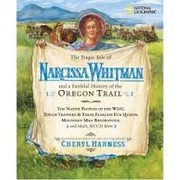Cover of: The tragic tale of Narcissa Whitman and a faithful history of the Oregon Trail / written and illustrated by Cheryl Harness. by Cheryl Harness