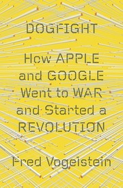 Cover of: Dogfight: how Apple and Google went to war and started a revolution