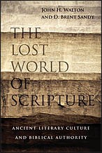 Cover of: The lost world of scripture: ancient literary culture and biblical authority