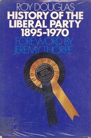 Cover of: The history of the Liberal Party, 1895-1970