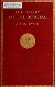 The Story of the Borgias by John Fyvie