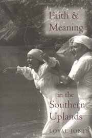 Cover of: Faith and meaning in the southern uplands by Loyal Jones