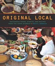 Cover of: Original Local: Indigenous Foods, Stories, and Recipes from the Upper Midwest by 