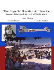 The Imperial Russian Air Service Famous Pilots and Aircraft of World War One by Tom Darcey
