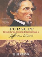 Cover of: Pursuit: the chase, capture, persecution, and surprising release of Confederate President Jefferson Davis