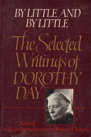 Cover of: By little and by little by Dorothy Day