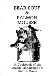 Cover of: Bear Soup and Salmon Mousse by Alaska Department of Fish and Game.