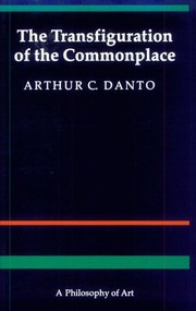 Cover of: The transfiguration of the commonplace: a philosophy of art