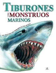 Cover of: Tiburones y otros monstruos marinos: las criaturas más terroríficas del mundo by 