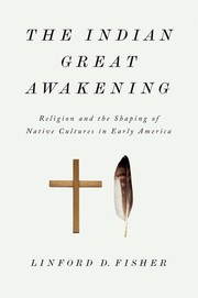 Cover of: The Indian great awakening: religion and the shaping of native cultures in early America