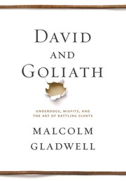 Cover of: David and Goliath : Underdogs, Misfits, and the Art of Battling Giants by 