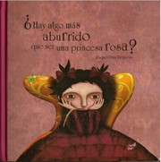 Cover of: ¿Hay algo más aburrido que ser una princesa rosa? by 