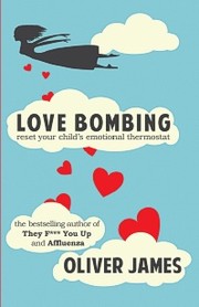 Cover of: Love Bombing: reset your child's emotional thermostat