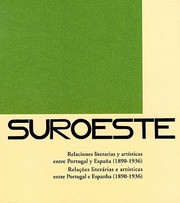 Cover of: Suroeste: relaciones literarias y artísticas entre Portugal y España (1890-1936) = relações literárias e artísticas entre Portugal e Espanha (1890-1936)