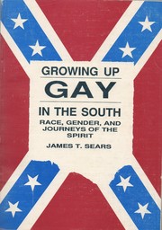 Cover of: Growing up gay in the South: race, gender, and journeys of the spirit