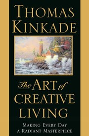 Cover of: The art of creative living by Thomas Kinkade