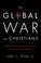 Cover of: The Global War on Christians