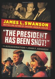 Cover of: The President Has Been Shot: The Assassination of John F. Kennedy