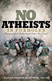 No atheists in foxholes by Patrick J. McLaughlin